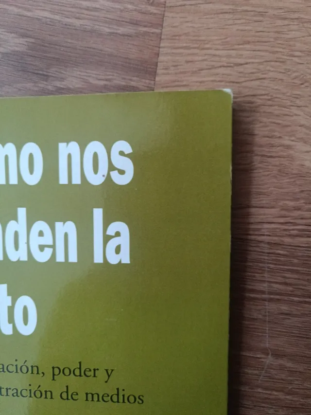 Cómo nos venden la moto: Información, poder y ...
