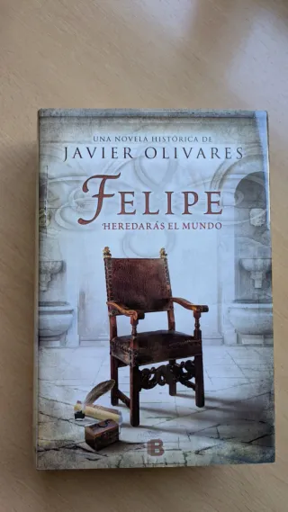 Felipe heredarás el mundo (tapas duras)