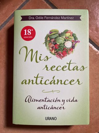 Mis recetas anticáncer: Alimentación y vida ant...