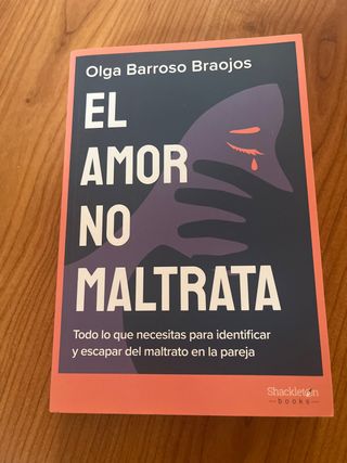 El amor no maltrata: Todo lo que necesitas para...