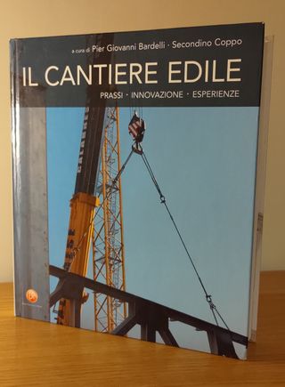 Il cantiere edile. Prassi, innovazione, esperienze
