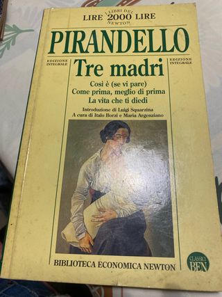 Tre madri: Così è (se vi pare)-Come prima, megl...
