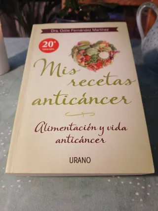 Mis recetas anticáncer: Alimentación y vida ant...