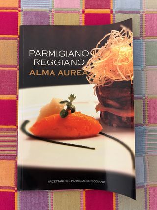 Ricettario Parmigiano Reggiano Alma Aurea