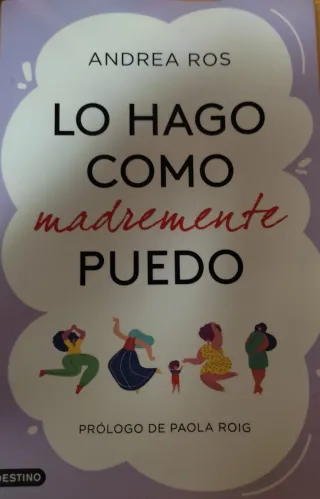 Lo hago como madremente puedo: Prólogo de Paola...