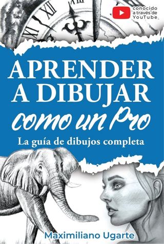 Aprender a dibujar como un Pro: La guía de dibu...