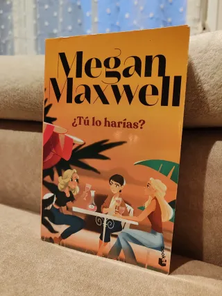 Libro Megan Maxwell ¿Tú lo harías?