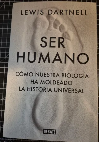 Ser humano: Cómo nuestra biología ha moldeado l...