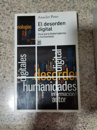El desorden digital: Guía para historiadores y ...