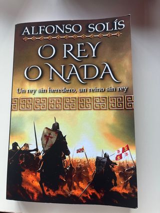 O Rey o Nada: (Novela histórica) (Spanish Edition)