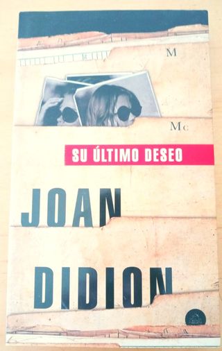 JOAN DIDION SU ULTIMO DESEO