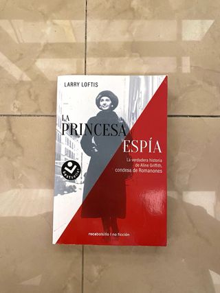 La princesa espía. La verdadera historia de Ali...