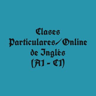 Clases Particulares u Online de Inglés (A1 - C1)