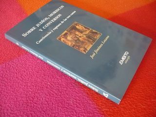 SOBRE JUDIOS MORISCOS Y CONVERSOS HISTORIA ESPAÑA