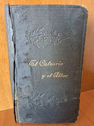 LIBRO RELIGIOSO EL CALVARIO Y EL ALTAR 1899