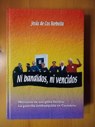 NI BANDIDOS NI VENCIDOS, JESUS DE COS BORBOLLA