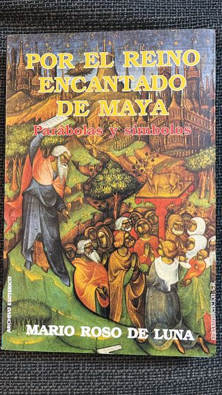 Por el reino encantado de Maya : parábolas y sí...