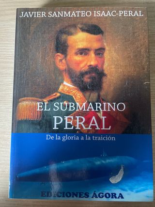 El submarino Peral de la gloria a la traición