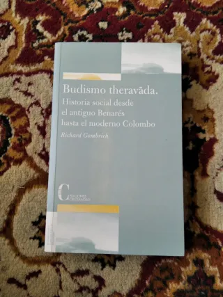 El budismo Theravada : historia social desde la...