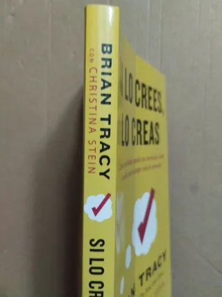 Si lo crees, lo creas: Elimina tus dudas, cambi...