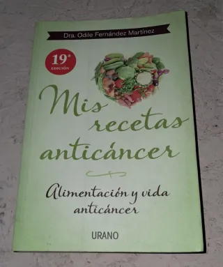 Mis recetas anticáncer: Alimentación y vida ant...