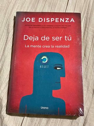 DEJA DE SER TU. LA MENTE CREA LA REALIDAD