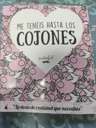 Me tenéis hasta los cojones: La dosis de realid...