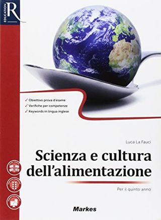 Scienza e cultura dell'alimentazione. Per la 5ª...