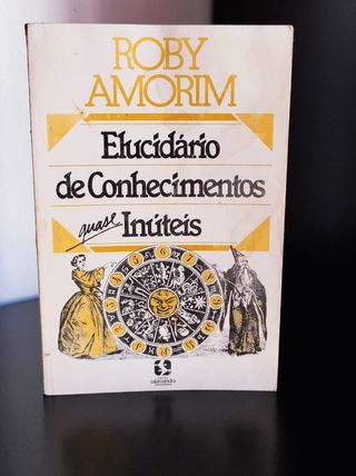 Elucidário de conhecimentos quase inúteis de Roby