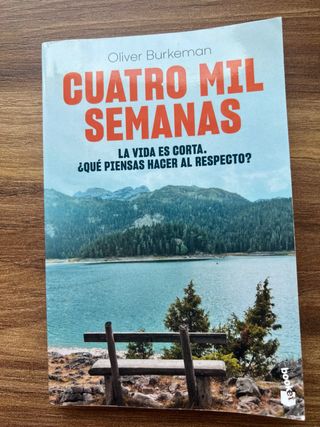 Cuatro mil semanas: La vida es corta. ¿Qué pien...