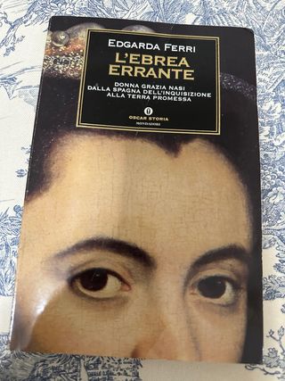L'ebrea errante. Donna Grazia Nasi dalla Spagna...