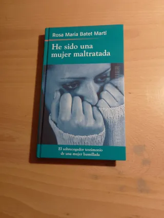 HE SIDO UNA MUJER MALTRATADA