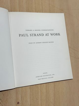 Toward a Deeper Understanding Paul Strand at Work