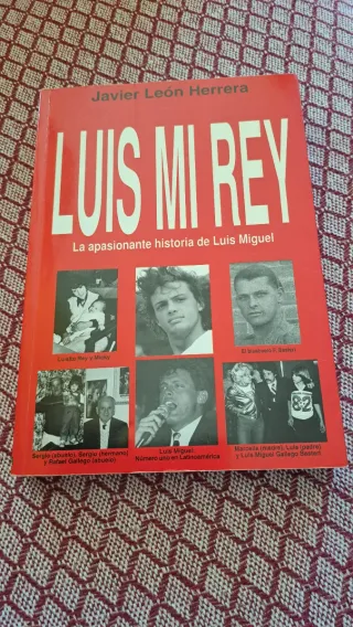 Luis Mi Rey La Apasionante Historia de Luis Miguel