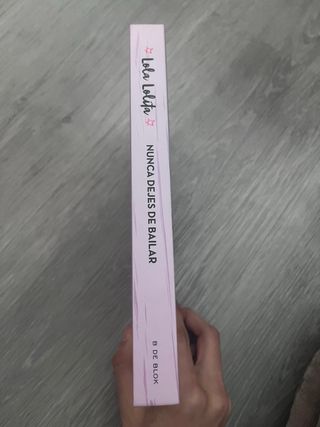 Nunca dejes de bailar (Lola Lolita 1): Los sueñ...