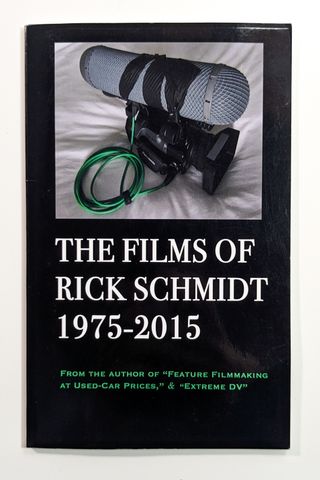 The Films of Rick Schmidt 1975-2015 From the Au...