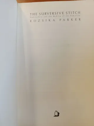 The Subversive Stitch: Embroidery and the Makin...