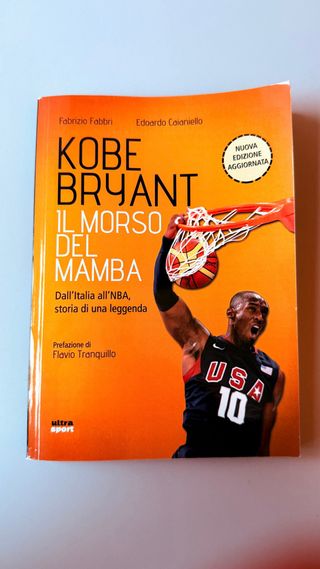 Kobe Bryant. Il morso del Mamba. Dall'Italia al...