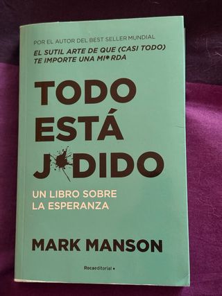 Todo está jodido: Un Libro sobre la esperanza /...