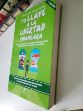 Tu llave a la libertad financiera: Todo lo que ...