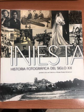 LIBRO INIESTA HISTORIA FOTOGRAFICA DEL SIGLO XX