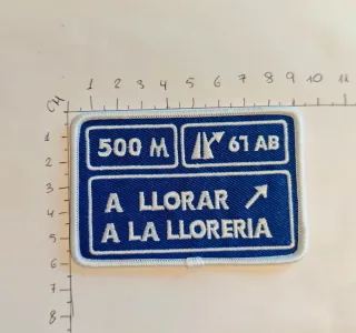 Parche "a llorar a la llorería"