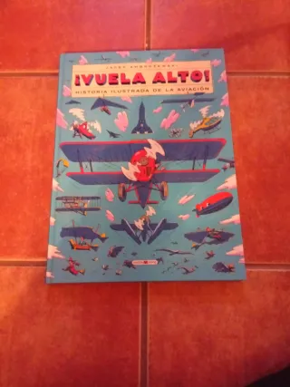 Libro Vuela Alto. Historia ilustrada de aviación