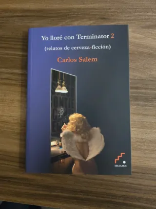 Yo lloré con Terminator 2 relatos de cerveza-fi...