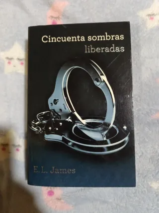 Cincuenta sombras liberadas (Cincuenta sombras ...