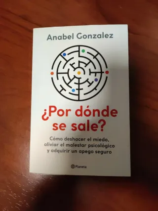 ¿Por dónde se sale?: Cómo deshacer el miedo, al...