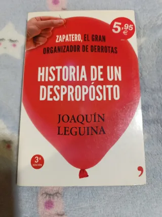 Historia de un despropósito: Zapatero, el gran ...