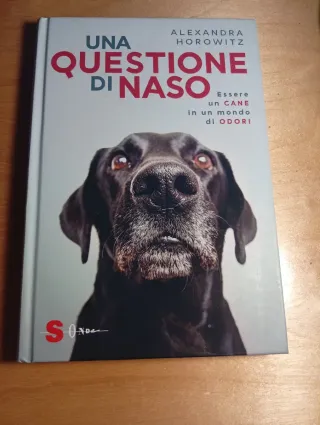 Una questione di naso. Essere un cane in un mon...