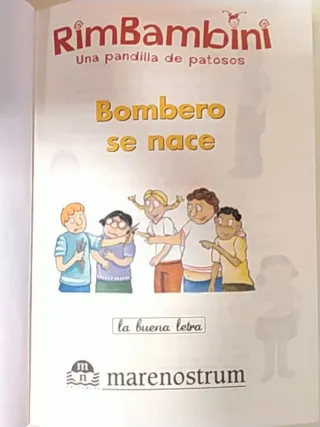 Bombero se nace : una pandilla de patosos