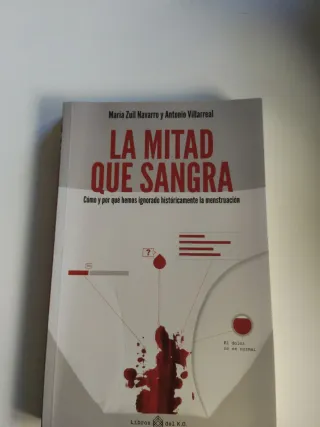 La mitad que sangra: Cómo y por qué hemos ignor...